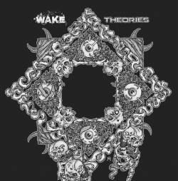 Wake (CAN) : Wake - Theories